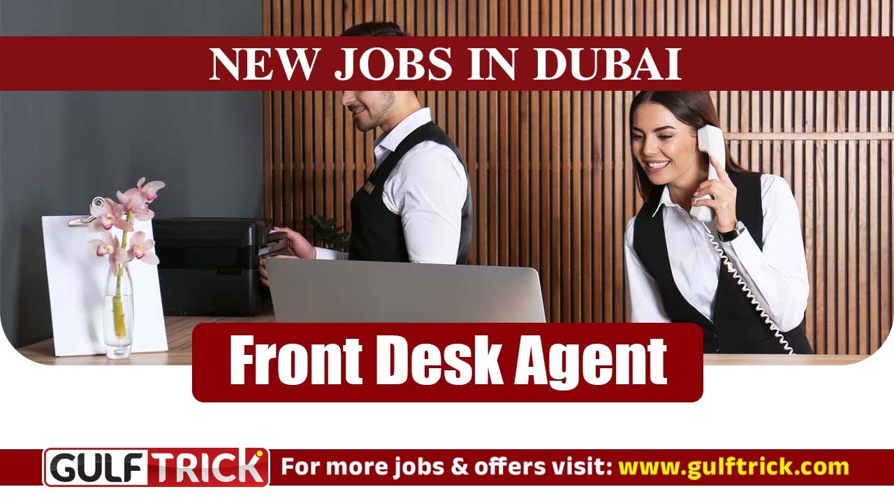 Front Desk Agent Job Vacancy in Dubai, UAE